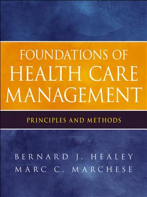 Foundations of Health Care Management: Principles and Methods
