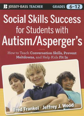 Image for Social Skills Success for Students with Autism / Asperger's: Helping Adolescents on the Spectrum to Fit In