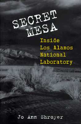 Secret Mesa: Inside Los Alamos National Laboratory