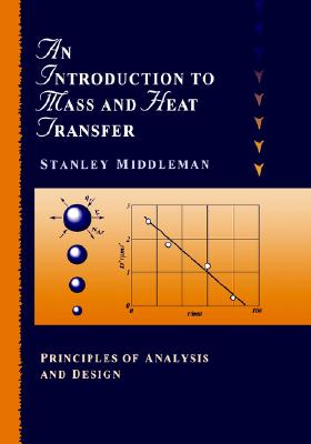 An Introduction to Mass and Heat Transfer: Principles of Analysis and ...