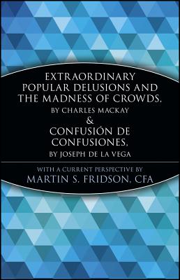Image for Extraordinary Popular Delusions and the Madness of Crowds and Confusin de Confusiones