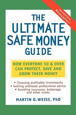 Ultimate Safe Money Guide: How Everyone 50 and Over Can Protect, Save, and Grow Their Money
