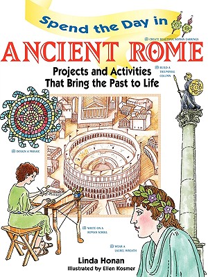 Spend the Day in Ancient Rome: Projects and Activities that Bring the Past to Life