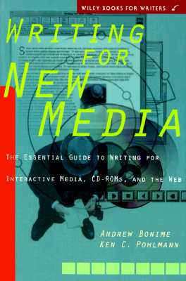 Writing for New Media: The Essential Guide to Writing for Interactive Media, Cd-Roms, and the Web (WILEY BOOKS FOR WRITERS SERIES)