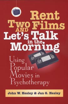 Rent Two Films and Let's Talk in the Morning Using Popular Movies in Psychotherapy