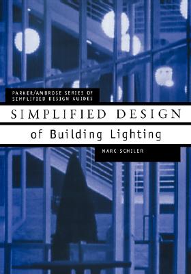 Simplified Design of Building Lighting (Parker/Ambrose Series of Simplified Design Guides)