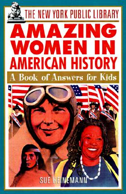Image for The New York Public Library Amazing Women in American History: A Book of Answers for Kids The New York Public Library Amazing Women in American History: A Book of Answers for Kids