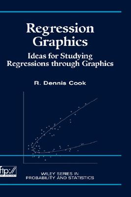 Regression Graphics: Ideas for Studying Regressions Through Graphics (Wiley Series in Probability and Statistics)