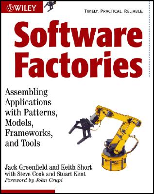 Image for Software Factories: Assembling Applications with Patterns, Models, Frameworks, and Tools Software Factories: Assembling Applications with Patterns, Models, Frameworks, and Tools
