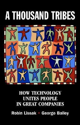 Image for A Thousand Tribes : How Technology Unites People in Great Companies.
