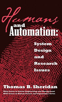 Humans and Automation: System Design and Research Issues (Wiley Series in Systems Engineering and Management)