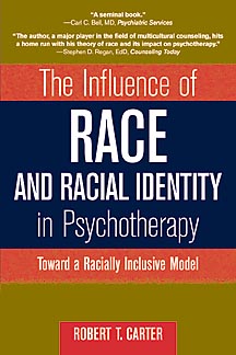 The Influence of Race and Racial Identity in Psychotherapy: Toward a Racially Inclusive Model