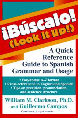 Buscalo! (Look It Up!) : A Quick Reference Guide to Spanish Grammar and Usage