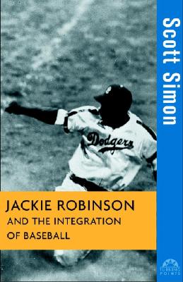 Jackie Robinson and the Integration of ball (Turning Points in History, 16)