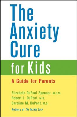 The Anxiety Cure for Kids: A Guide for Parents and Children