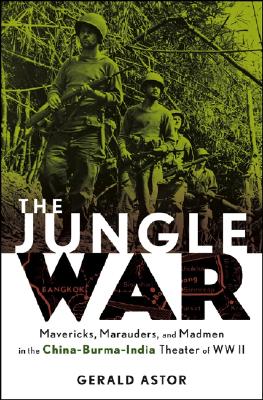 Image for The Jungle War  Mavericks, Marauders and Madmen in the China-Burma-India Theater of World War II