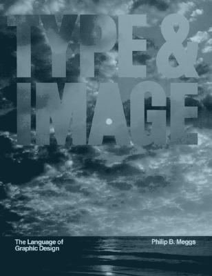 Type and Image: The Language of Graphic Design