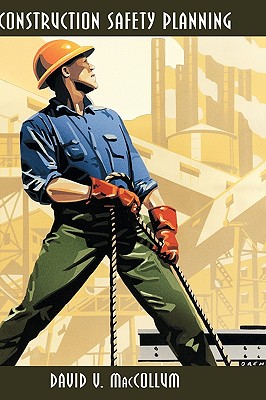 Construction Safety Planning [Hardcover] MacCollum, David V.