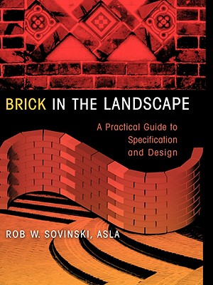 Brick in the Landscape: A Practical Guide to Specification and Design (Material in Landscape Architecture and Site Design)