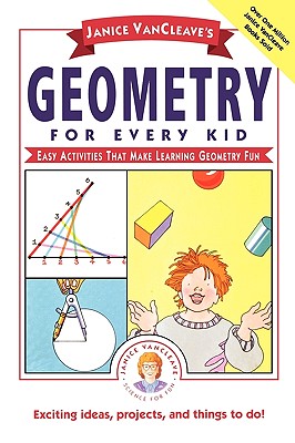Janice VanCleave's Geometry for Every Kid: Easy Activities that Make Learning Geometry Fun