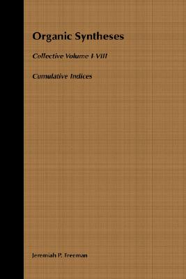 Organic Syntheses Cumulative Indices for Collective Volumes 1-8, Organic Syntheses Collective Volumes