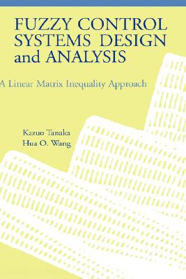Fuzzy Control Systems Design and Analysis: A Linear Matrix Inequality Approach
