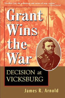 Grant Wins the War: Decision at Vicksburg