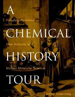 A Chemical History Tour: Picturing Chemistry from Alchemy to Modern Molecular Science