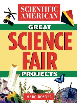 The Scientific American Book of Great Science Fair Projects Image for The Scientific American Book of Great Science Fair Projects