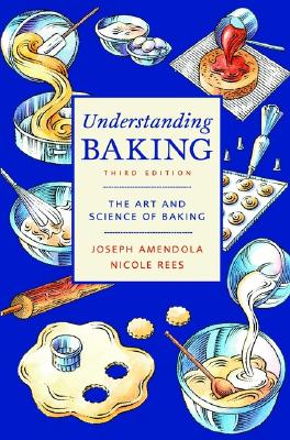 Understanding Baking: The Art And Science Of Baking, 3E