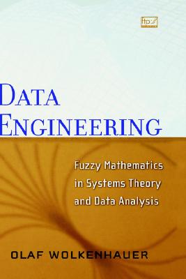 Data Engineering: Fuzzy Mathematics in Systems Theory and Data Analysis