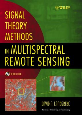 Signal Theory Methods in Multispectral Remote Sensing (Wiley Series in Remote Sensing and Image Processing)
