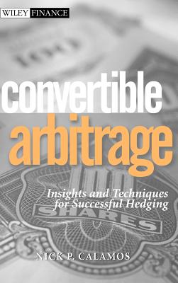 Convertible Arbitrage: Insights and Techniques for Successful Hedging