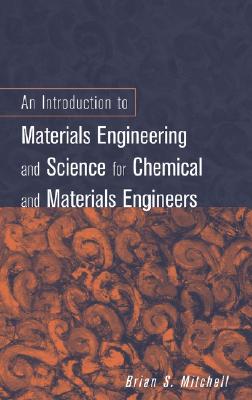 An Introduction to Materials Engineering and Science: For Chemical and Materials Engineers