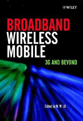 Broadband Wireless Mobile: 3G and Beyond
