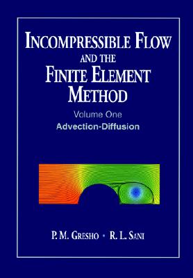 Incompressible Flow and the Finite Element Method, Volume 1, Advection-Diffusion and Isothermal Laminar Flow