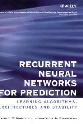 Recurrent Neural Networks for Prediction: Learning Algorithms, Architectures and Stability
