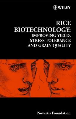 Rice Biotechnology: Improving Yield, Stress Tolerance, and Grain Quality [Novartis Foundation Symposium 236]