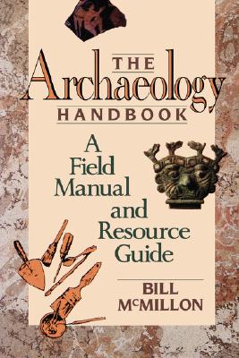 Image for The Archaeology Handbook: A Field Manual and Resource Guide
