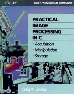 WIE Practical Image Processing in C: Acquisition, Manipulation, Storage (Wiley Professional Computing)