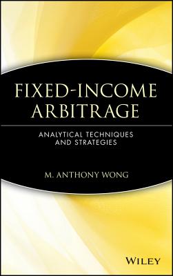 Fixed-Income Arbitrage: Analytical Techniques and Strategies