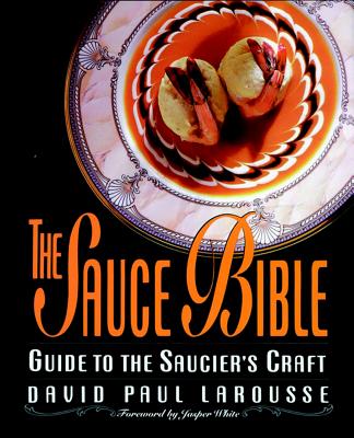 Sauce Bible: Guide to the Saucier's Craft