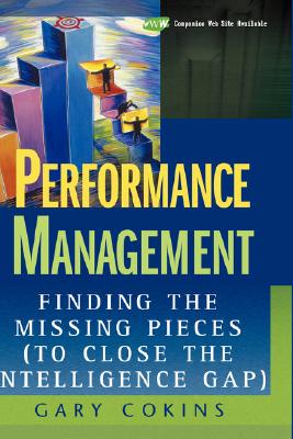 Performance Management: Finding the Missing Pieces (to Close the Intelligence Gap)