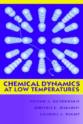 Chemical Dynamics at Low Temperatures, Volume 88 (Advances in Chemical Physics)