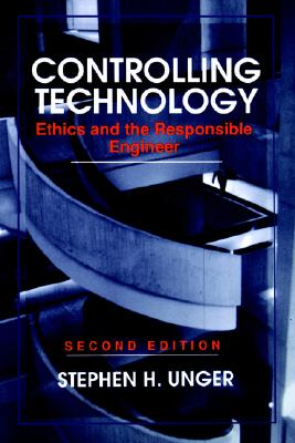 Controlling Technology; Controlling Technology Ethics and the Responsible Engineer