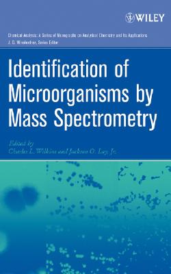 Identification of Microorganisms by Mass Spectrometry (Chemical Analysis: A Series of Monographs on Analytical Chemistry and Its Applications)