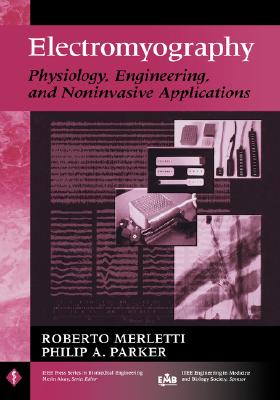 Electromyography: Physiology, Engineering, and Non-Invasive Applications (IEEE Press Series on Biomedical Engineering)
