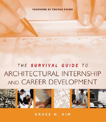 The Survival Guide to Architectural Internship And Career Development