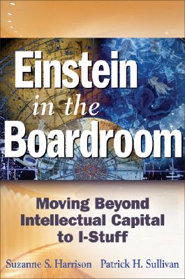 Einstein in the Boardroom: Moving Beyond Intellectual Capital to I-Stuff