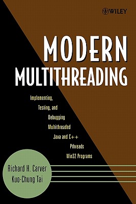 Modern Multithreading: Implementing, Testing, and Debugging Multithreaded Java and C++/Pthreads/Win32 Programs
